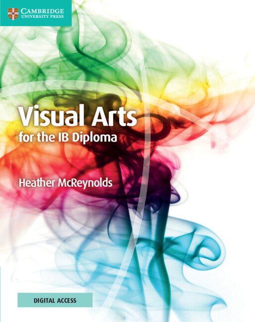 Visual Arts for the IB Diploma Coursebook with Digital Access (2 Years) (Multiple-component retail product) 9781009190701