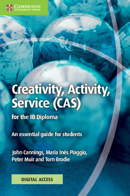 Creativity, Activity, Service (CAS) for the IB Diploma Coursebook with Digital Access (2 Years); An Essential Guide for Students (Multiple-component retail product) 9781009191586