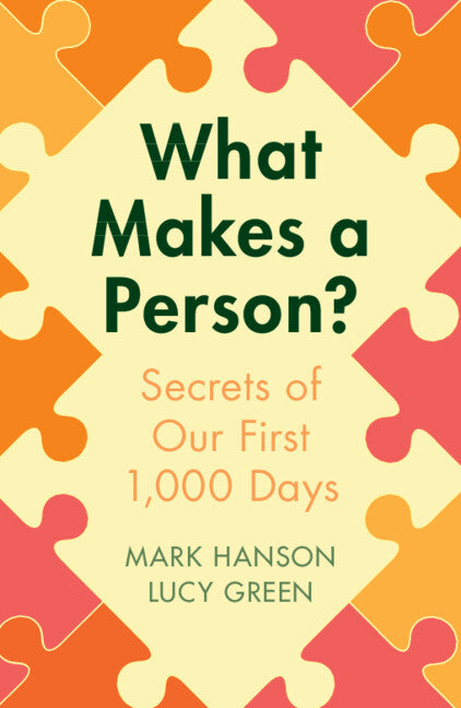 What Makes a Person?; Secrets of our first 1,000 days (Paperback / softback) 9781009195256