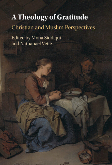 A Theology of Gratitude; Christian and Muslim Perspectives (Hardback) 9781009198400