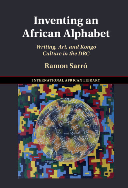 Inventing an African Alphabet; Writing, Art, and Kongo Culture in the DRC (Hardback) 9781009199490