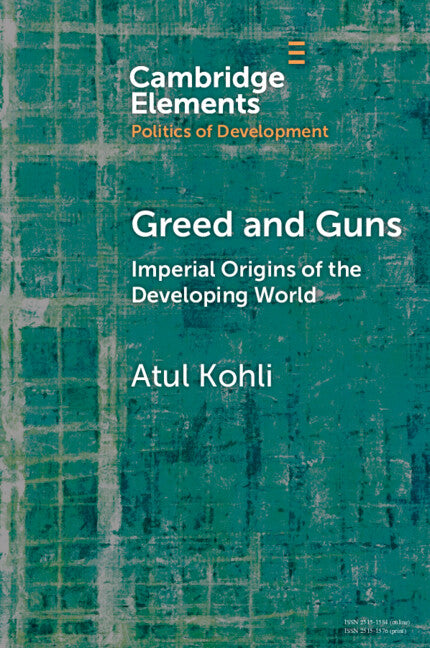 Greed and Guns; Imperial Origins of the Developing World (Paperback / softback) 9781009199742