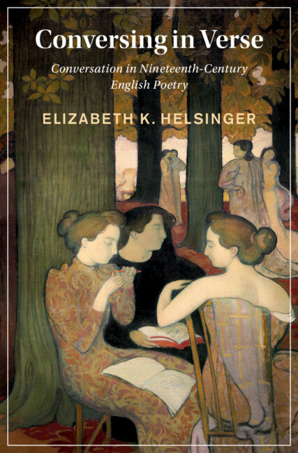 Conversing in Verse; Conversation in Nineteenth-Century English Poetry (Hardback) 9781009200202