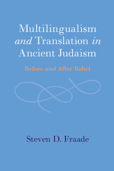 Multilingualism and Translation in Ancient Judaism; Before and After Babel (Hardback) 9781009203715