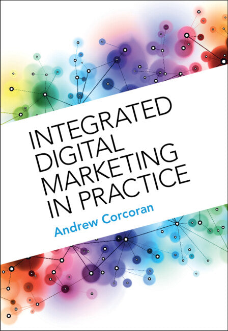 Integrated Digital Marketing in Practice (Hardback) 9781009204361