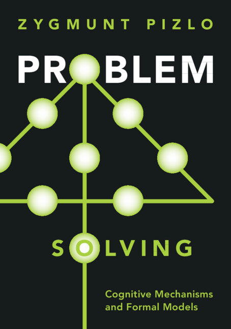 Problem Solving; Cognitive Mechanisms and Formal Models (Paperback / softback) 9781009205597