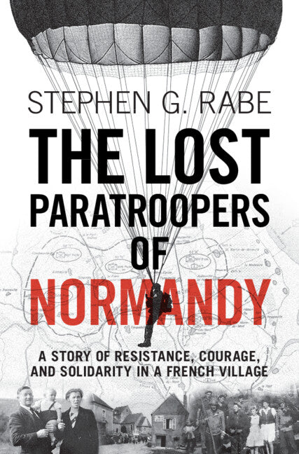 The Lost Paratroopers of Normandy; A Story of Resistance, Courage, and Solidarity in a French Village (Hardback) 9781009206372