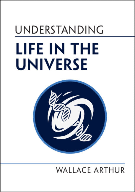 Understanding Life in the Universe (Hardback) 9781009207362