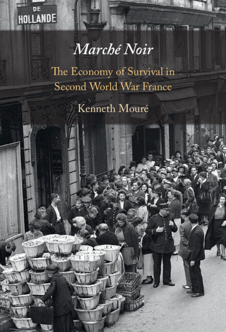 Marché Noir; The Economy of Survival in Second World War France (Hardback) 9781009207669