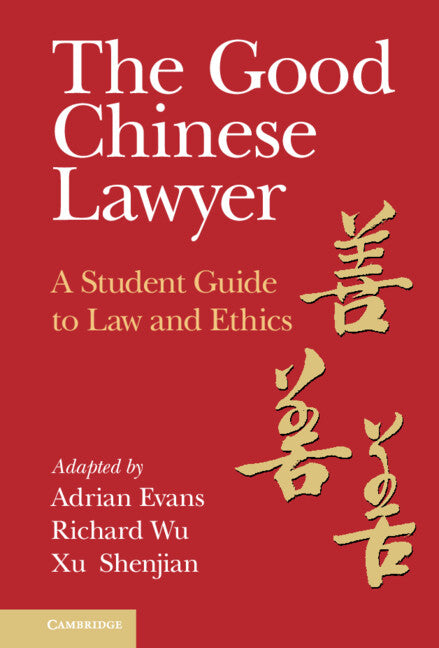 The Good Chinese Lawyer; A Student Guide to Law and Ethics (Hardback) 9781009208499