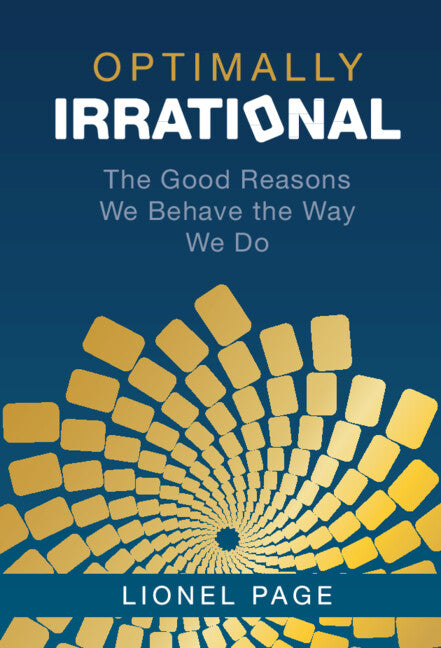 Optimally Irrational; The Good Reasons We Behave the Way We Do (Hardback) 9781009209199