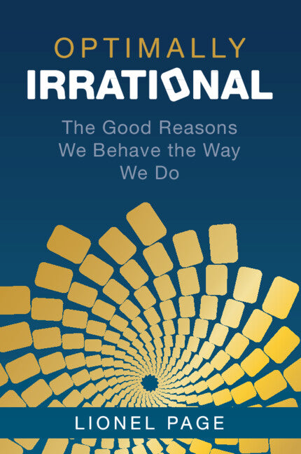 Optimally Irrational; The Good Reasons We Behave the Way We Do (Paperback / softback) 9781009209205