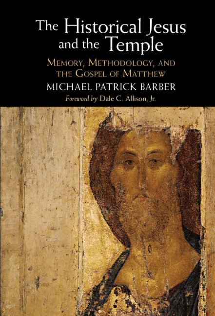 The Historical Jesus and the Temple; Memory, Methodology, and the Gospel of Matthew (Hardback) 9781009210850