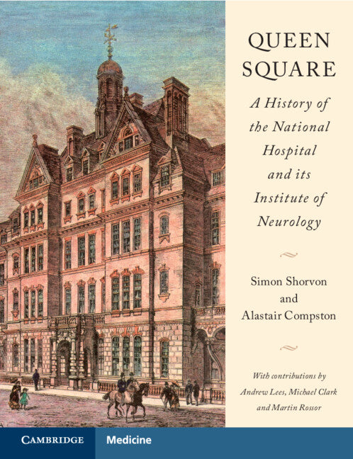 Queen Square: A History of the National Hospital and its Institute of Neurology (Paperback / softback) 9781009214162