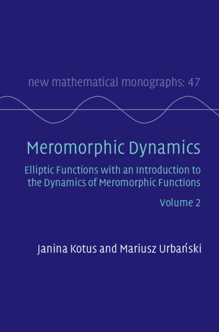 Meromorphic Dynamics: Volume 2; Elliptic Functions with an Introduction to the Dynamics of Meromorphic Functions (Hardback) 9781009215978