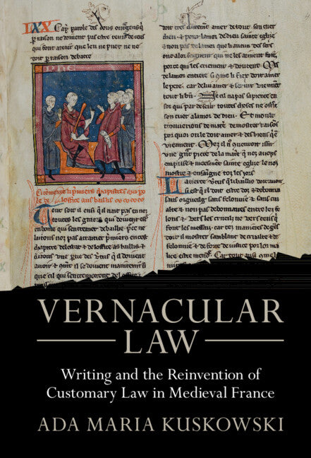 Vernacular Law; Writing and the Reinvention of Customary Law in Medieval France (Hardback) 9781009217897