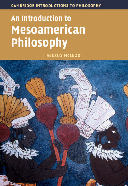 An Introduction to Mesoamerican Philosophy (Paperback / softback) 9781009218733