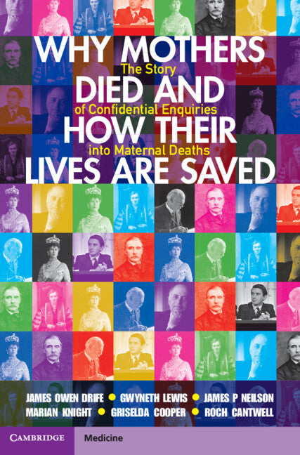 Why Mothers Died and How their Lives are Saved; The Story of Confidential Enquiries into Maternal Deaths (Hardback) 9781009218832