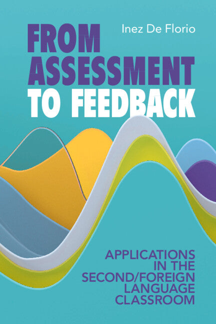 From Assessment to Feedback; Applications in the Second/Foreign Language Classroom (Hardback) 9781009218924