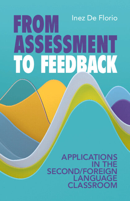 From Assessment to Feedback; Applications in the Second/Foreign Language Classroom (Paperback / softback) 9781009218931