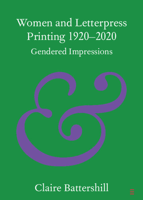 Women and Letterpress Printing 1920–2020; Gendered Impressions (Paperback / softback) 9781009219327