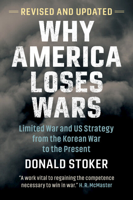 Why America Loses Wars; Limited War and US Strategy from the Korean War to the Present (Paperback / softback) 9781009220866