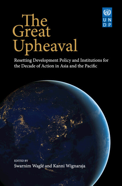 The Great Upheaval; Resetting Development Policy and Institutions for the Decade of Action in Asia and the Pacific’ (Hardback) 9781009224321