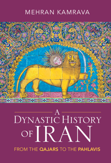 A Dynastic History of Iran; From the Qajars to the Pahlavis (Hardback) 9781009224642