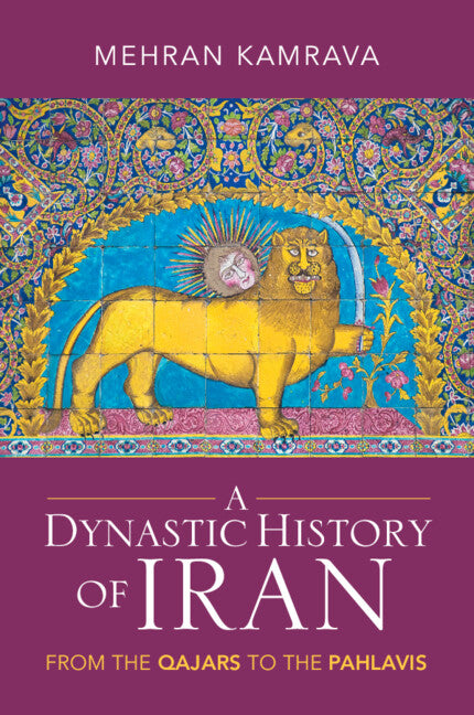 A Dynastic History of Iran; From the Qajars to the Pahlavis (Paperback / softback) 9781009224659