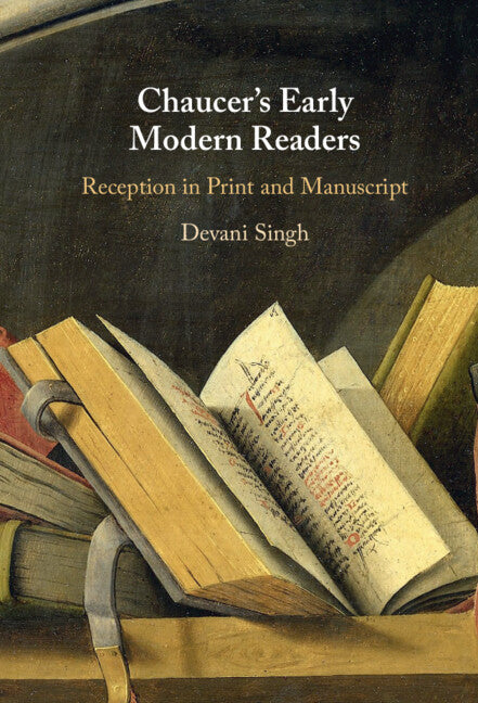 Chaucer's Early Modern Readers; Reception in Print and Manuscript (Hardback) 9781009231114