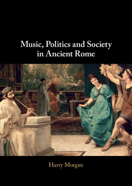 Music, Politics and Society in Ancient Rome (Hardback) 9781009232333