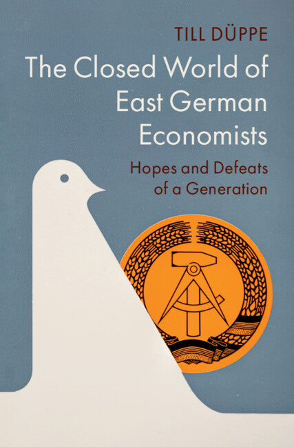 The Closed World of East German Economists; Hopes and Defeats of a Generation (Hardback) 9781009233095