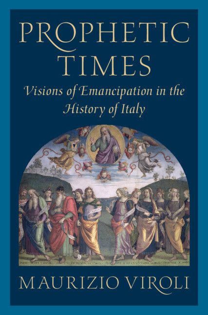 Prophetic Times; Visions of Emancipation in the History of Italy (Hardback) 9781009233187