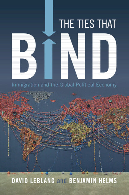 The Ties That Bind; Immigration and the Global Political Economy (Paperback / softback) 9781009233279