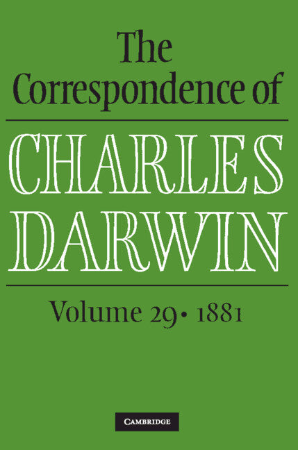 The Correspondence of Charles Darwin: Volume 29, 1881 (Hardback) 9781009233569