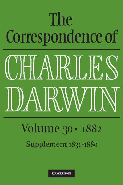 The Correspondence of Charles Darwin: Volume 30, 1882 (Hardback) 9781009233590