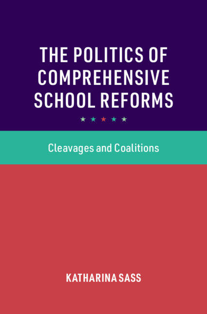 The Politics of Comprehensive School Reforms; Cleavages and Coalitions (Hardback) 9781009235181