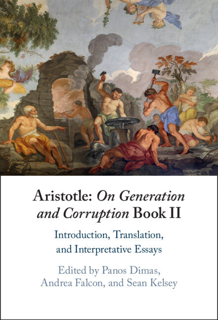 Aristotle: On Generation and Corruption Book II; Introduction, Translation, and Interpretative Essays (Hardback) 9781009239981