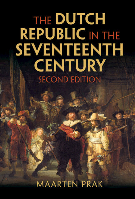 The Dutch Republic in the Seventeenth Century (Hardback) 9781009240598