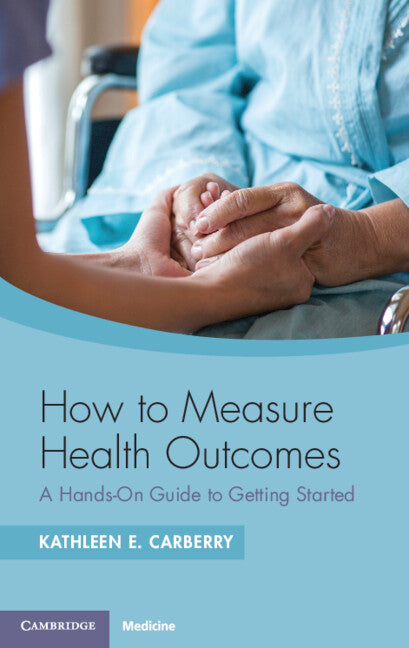 How to Measure Health Outcomes; A Hands-On Guide to Getting Started (Paperback / softback) 9781009240932