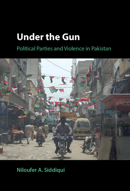Under the Gun; Political Parties and Violence in Pakistan (Hardback) 9781009242523