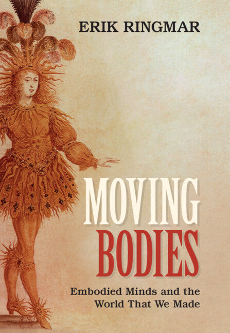 Moving Bodies; Embodied Minds and the World That We Made (Hardback) 9781009245630