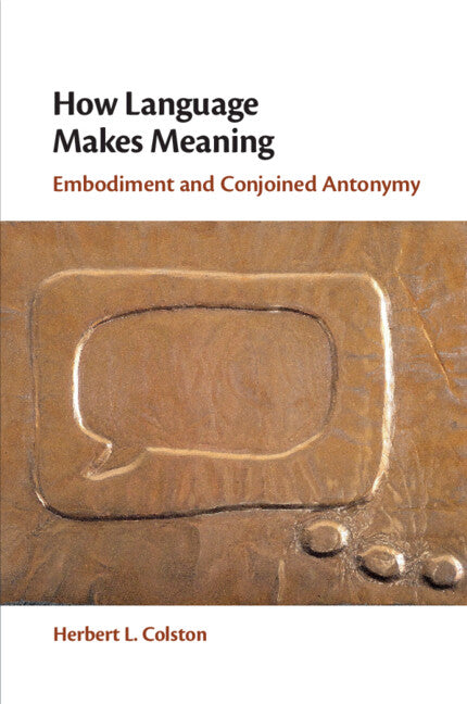 How Language Makes Meaning; Embodiment and Conjoined Antonymy (Paperback / softback) 9781009246026