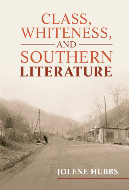Class, Whiteness, and Southern Literature (Hardback) 9781009250658