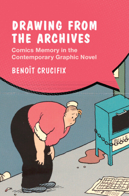 Drawing from the Archives; Comics Memory in the Contemporary Graphic Novel (Hardback) 9781009250931