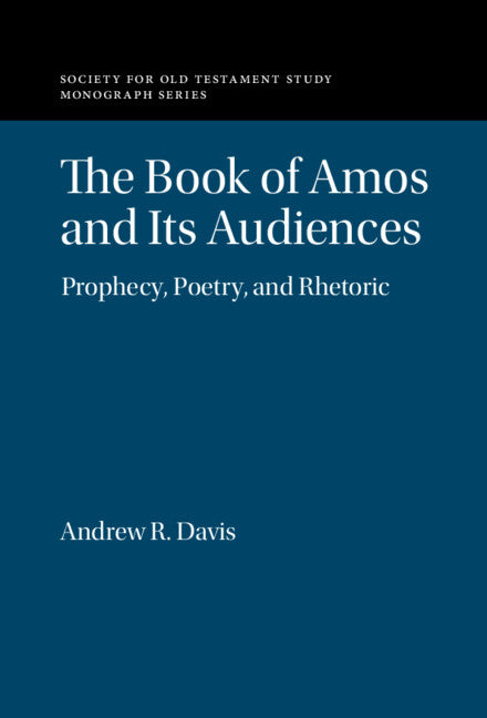 The Book of Amos and its Audiences; Prophecy, Poetry, and Rhetoric (Hardback) 9781009255875