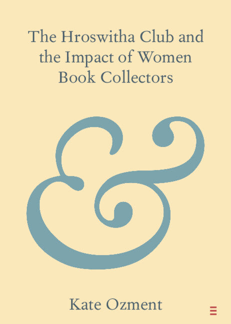 The Hroswitha Club and the Impact of Women Book Collectors (Paperback / softback) 9781009257206