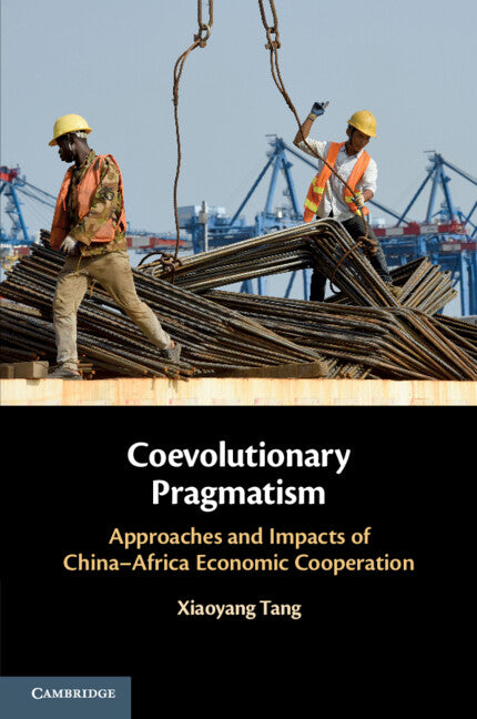 Coevolutionary Pragmatism; Approaches and Impacts of China-Africa Economic Cooperation (Paperback / softback) 9781009257831