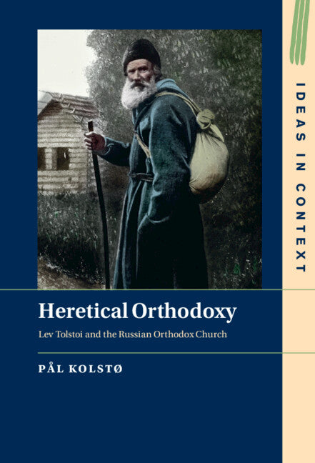 Heretical Orthodoxy; Lev Tolstoi and the Russian Orthodox Church (Hardback) 9781009260404