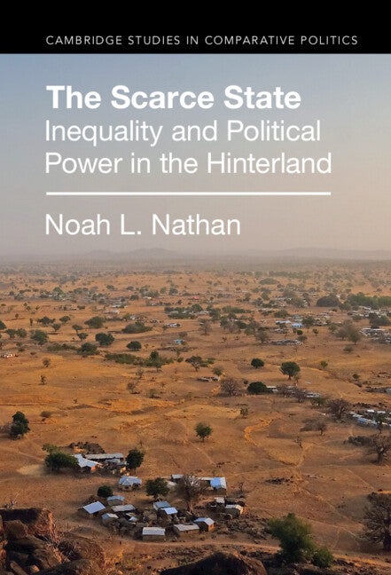The Scarce State; Inequality and Political Power in the Hinterland (Hardback) 9781009261104